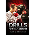 Drills For Self Defense: A Martial Artists Guide To Reality Self Defense Trainin