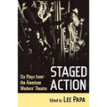 Staged Action: Six Plays from the American Workers' Theatre