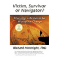 Victim, Survivor, or Navigator?: Choosing a Response to Workplace Change