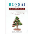 Bonsai for Beginners: A Step-by-Step Guide to Growing and Pruning