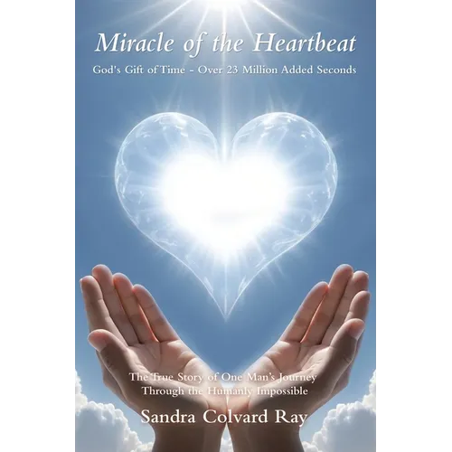 Miracle of the Heartbeat: God's Gift of Time - Over 23 Million Added Seconds