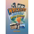Wreckless: Stories from the Wild Life of Canadian Entrepreneur Nelson Skalbania