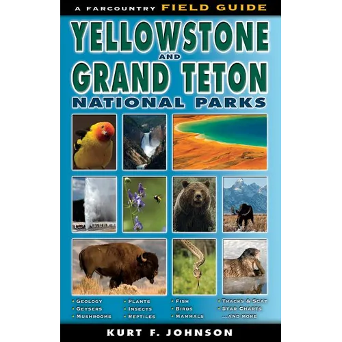 The Field Guide to Yellowstone and Grand Teton National Parks