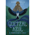El Quetzal Azul: El Mundo Desde El Cielo