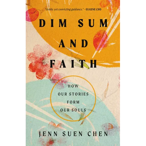 Dim Sum and Faith: How Our Stories Form Our Souls