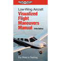 Low-Wing Aircraft Visualized Flight Maneuvers Manual: For Pilots in Training