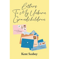 Letters To My Unborn Grandchildren