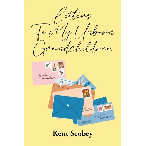 Letters To My Unborn Grandchildren