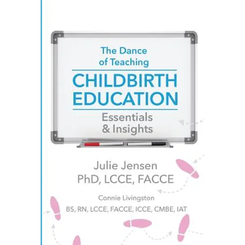 The Dance of Teaching Childbirth Education: Essentials and Insights