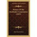 History Of The Studebaker Corporation (1835)