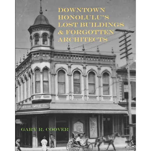 Downtown Honolulu's Lost Buildings and Forgotten Architects