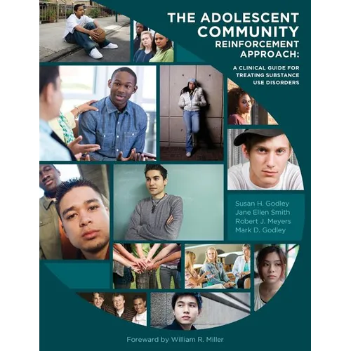 The Adolescent Community Reinforcement Approach: A Clinical Guide for Treating Substance Use Disorders