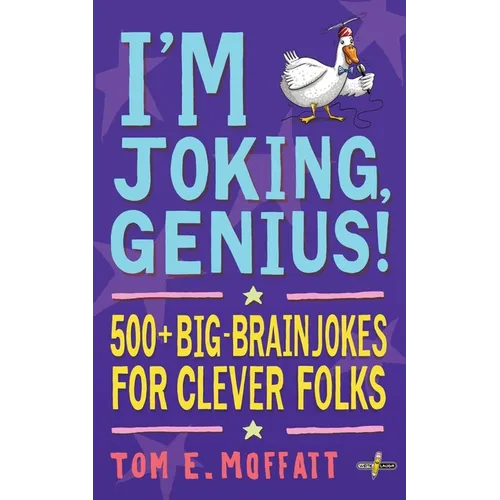 I'm Joking, Genius!: 500+ Big-Brain Jokes for Clever Folks