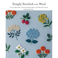 Simply Stitched with Wool: Create Beautiful, Textured Embroidery with Wool & Cotton