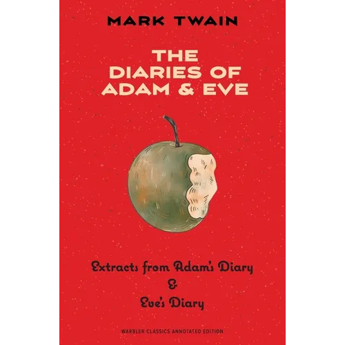 The Diaries of Adam & Eve (Warbler Classics Annotated Edition)