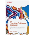 The Effective Software Engineer: How ICS at Every Level Can Leverage Ai, Prioritize High-Value Work, and Lead Beyond Their Role