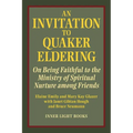 An Invitation to Quaker Eldering: On Being Faithful to the Ministry of Spiritual Nurture among Friends