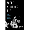 Weep, Shudder, Die: On Opera and Poetry