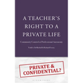 A Teacher's Right to a Private Life: Community Control or Professional Autonomy