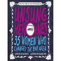 Unsung Heroines: 35 Women Who Changed the Bay Area