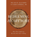 Redeeming Heartache: How Past Suffering Reveals Our True Calling