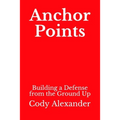 Anchor Points: Building a Defense from the Ground Up