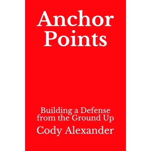 Anchor Points: Building a Defense from the Ground Up