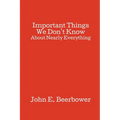 Important Things We Don't Know: About Nearly Everything
