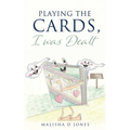 Playing the Cards, I was Dealt