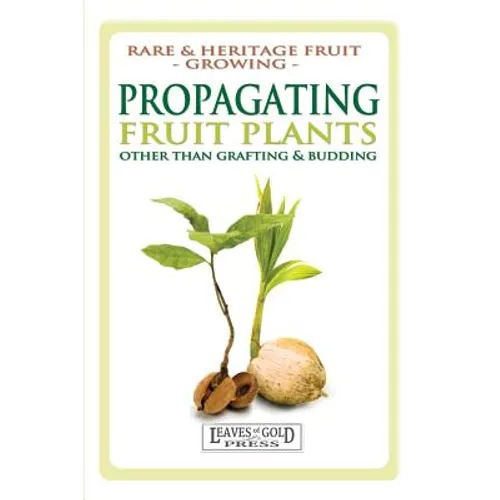 Propagating Fruit Plants: Rare and Heritage Fruit Growing #1
