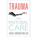 Trauma and Pastoral Care: A Practical Handbook