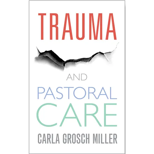 Trauma and Pastoral Care: A Practical Handbook