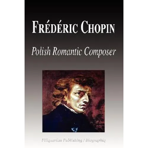 Frdric Chopin - Polish Romantic Composer (Biography)