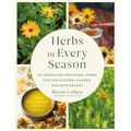 Herbs in Every Season: 48 Edible and Medicinal Herbs for the Kitchen, Garden, and Apothecary