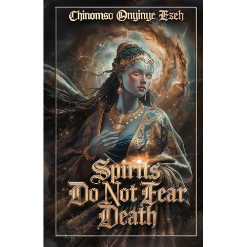 Spirits Do Not Fear Death, A Poetry Collection