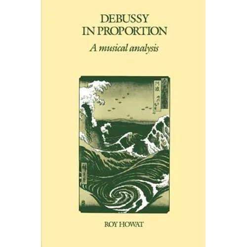 Debussy in Proportion: A Musical Analysis