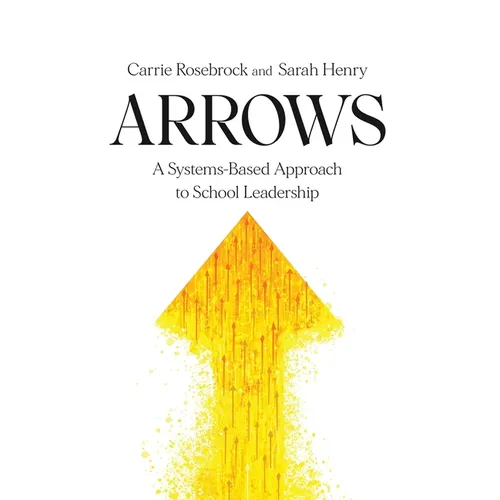 Arrows: A Systems-Based Approach to School Leadership: A Systems-Based Approach to School Leadership: a Systems-Based Approach to School Leadership