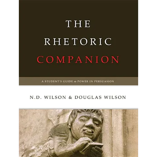 The Rhetoric Companion: A Student's Guide to Power in Persuasion
