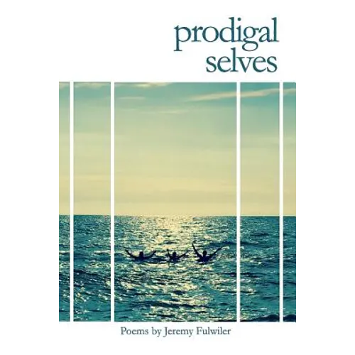 Prodigal Selves: Poems