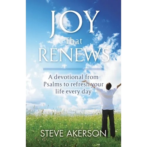 Joy That Renews: A devotional from Psalms to refresh your life every day