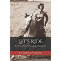 Let's Ride: The Personal Memoirs of a Legendary Horsewoman