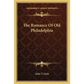 The Romance Of Old Philadelphia