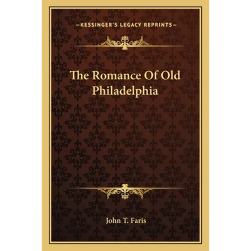 The Romance Of Old Philadelphia