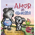 Amor de abuelita: Grandmas Are for Love (Spanish Edition)