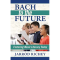 Bach to the Future: Fostering Music Literacy Today