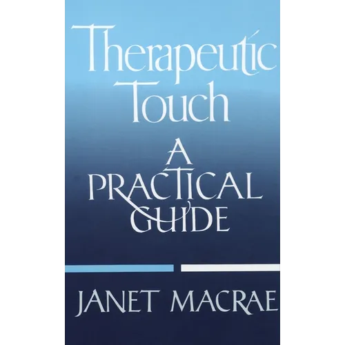 Therapeutic Touch: A Practical Guide