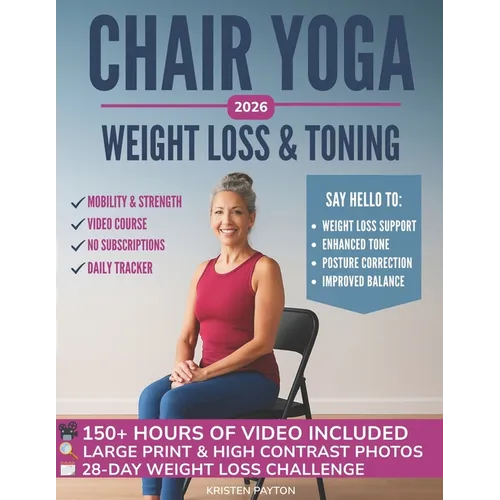 Chair Yoga for Weight Loss: Over 150 STEP-BY-STEP VIDEO LESSONS with AUDIO INSTRUCTIONS and 28-Day Fat Burning Challenge Included! Over 200 Clear Illu