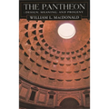 The Pantheon: Design, Meaning, and Progeny, with a New Foreword by John Pinto, Second Edition