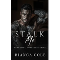 Stalk Me: A Dark Mafia Romance