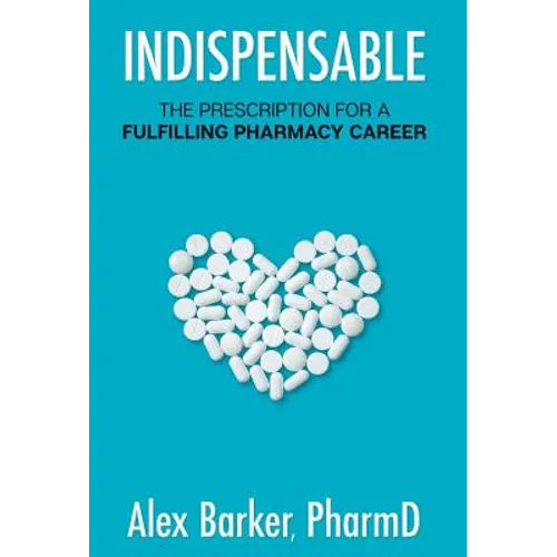 Indispensable: The prescription for a fulfilling pharmacy career